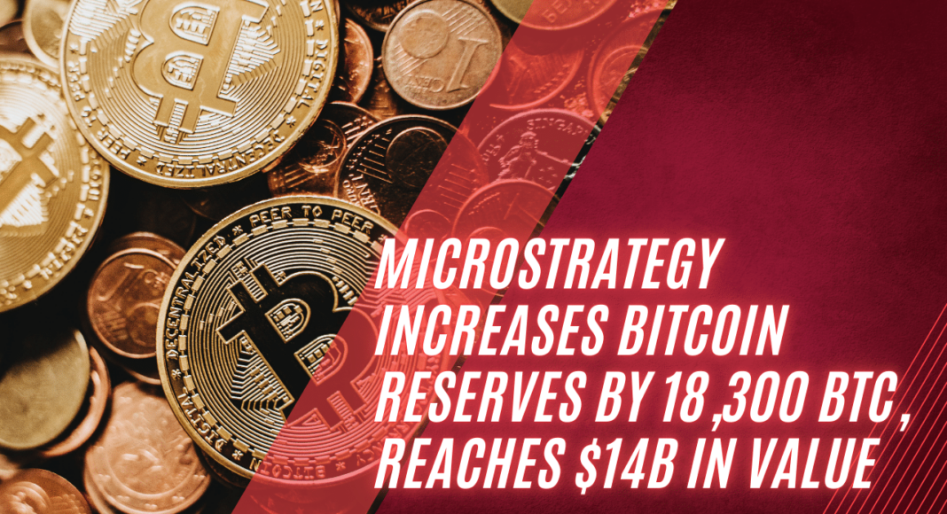 MicroStrategy Strengthens Crypto Portfolio, Acquires 18,300 BTC to Hit $14B